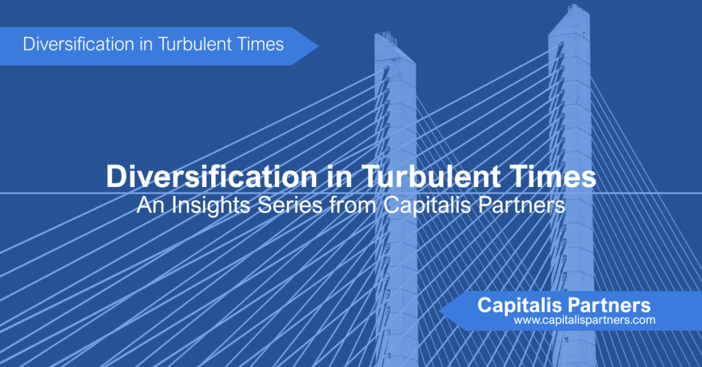 Diversification in Turbulent Times: A series on investing strategies brought to you by Capitalis Partners.