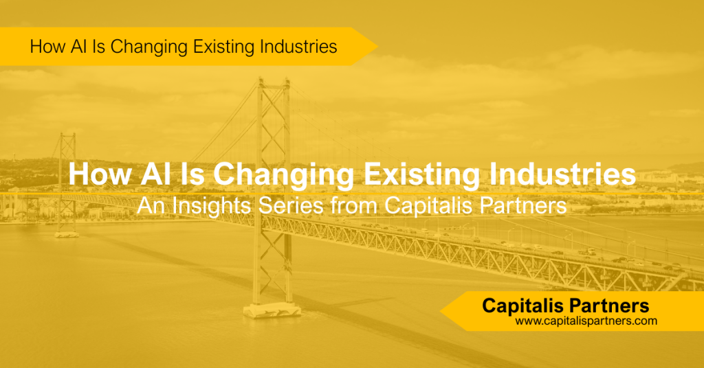 How AI Is Changing Existing Industries: A series on investing strategies brought to you by Capitalis Partners. Image is a bridge with text overlay on a yellow background.